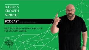 ristian Livolsi on the Business Growth Mindset Podcast discussing how to develop business courage and use it for better decision making.