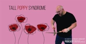 Kristian Livolsi on the Business Growth Mindset Podcast holding garden shears next to illustrations of poppies to represent Tall Poppy Syndrome.