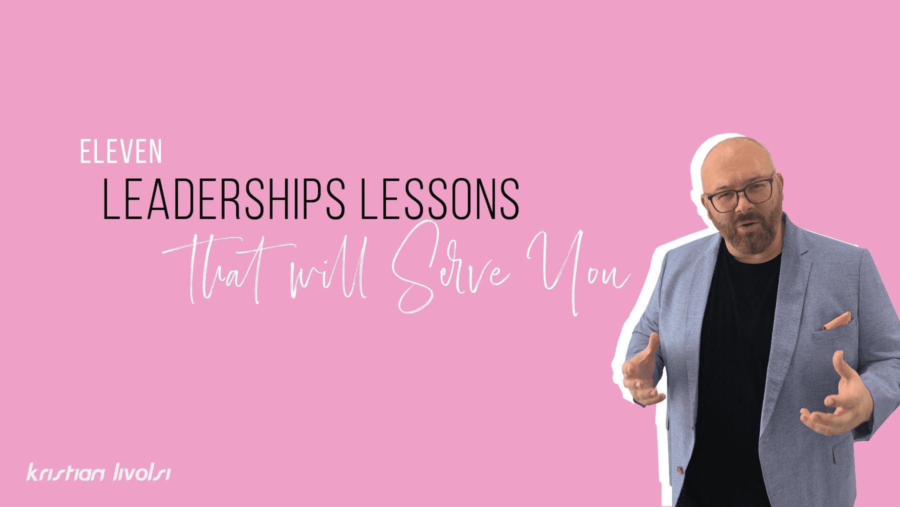 11 leadership lessons by kristian livolsi