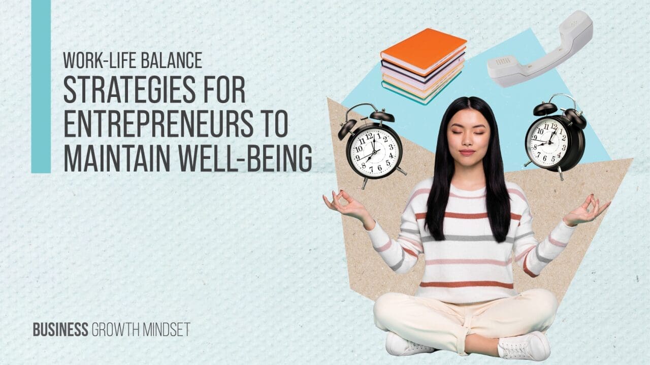 Work-Life Balance - Strategies for Entrepreneurs to Maintain Well-Being